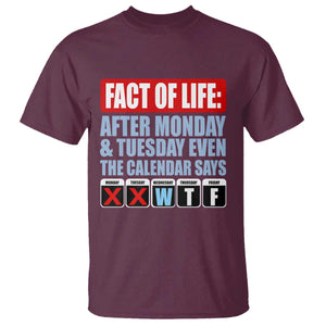 Fact Of Life Even The Calendar Says WTF T Shirt Funny Sarcastic Workplace Weekday Humor