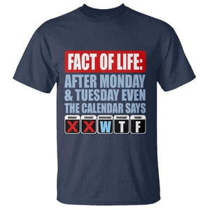 Fact Of Life Even The Calendar Says WTF T Shirt Funny Sarcastic Workplace Weekday Humor