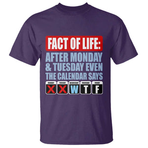 Fact Of Life Even The Calendar Says WTF T Shirt Funny Sarcastic Workplace Weekday Humor
