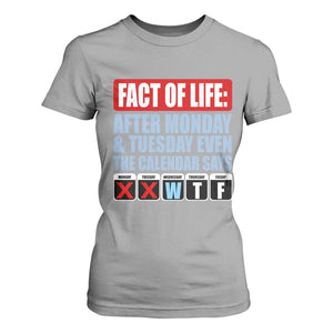 Fact Of Life Even The Calendar Says WTF T Shirt For Women Funny Sarcastic Workplace Weekday Humor