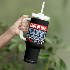 Fact Of Life Even The Calendar Says WTF Tumbler With Handle Funny Sarcastic Workplace Weekday Humor