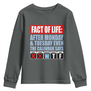 Fact Of Life Even The Calendar Says WTF Youth Sweatshirt Funny Sarcastic Workplace Weekday Humor