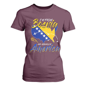 From Bosnia and Already in America T Shirt For Women Bosnian Soccer Fan Travel Bosnia Herzegovina Pride TS02 Maroon Print Your Wear