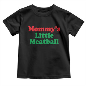 Mommy's Little Meatball Toddler T Shirt Funny Italian Family Baby Humor TS02 Black Print Your Wear