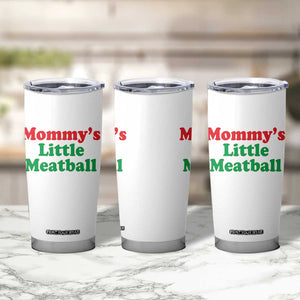 Mommy's Little Meatball Tumbler Cup Funny Italian Family Baby Humor TS02 Print Your Wear