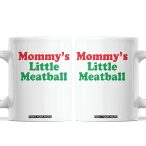 Mommy's Little Meatball Coffee Mug Funny Italian Family Baby Humor TS02 White Print Your Wear