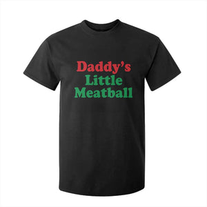Daddy's Little Meatball T Shirt For Kid Funny Italian Family Baby Humor TS02 Black Print Your Wear