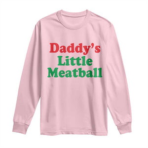 Daddy's Little Meatball Long Sleeve Shirt Funny Italian Family Baby Humor TS02 Light Pink Print Your Wear
