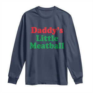 Daddy's Little Meatball Long Sleeve Shirt Funny Italian Family Baby Humor TS02 Navy Print Your Wear