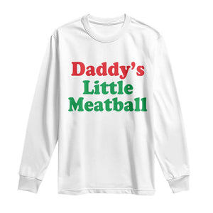 Daddy's Little Meatball Long Sleeve Shirt Funny Italian Family Baby Humor TS02 White Print Your Wear