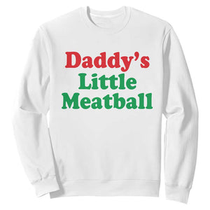 Daddy's Little Meatball Sweatshirt Funny Italian Family Baby Humor TS02 White Print Your Wear