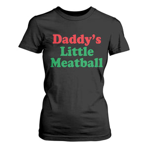 Daddy's Little Meatball T Shirt For Women Funny Italian Family Baby Humor TS02 Black Print Your Wear