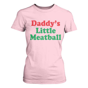 Daddy's Little Meatball T Shirt For Women Funny Italian Family Baby Humor TS02 Light Pink Print Your Wear