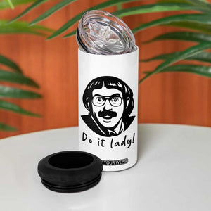 Funny Do It Lady 4 in 1 Can Cooler Tumbler Mustache Guy Meme Parody TS02 Print Your Wear