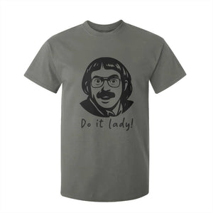 Funny Do It Lady T Shirt For Kid Mustache Guy Meme Parody TS02 Military Green Print Your Wear
