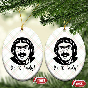 Funny Do It Lady Ceramic Ornament Mustache Guy Meme Parody TS02 Print Your Wear