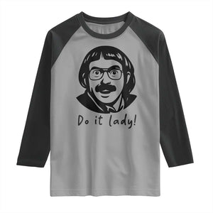 Funny Do It Lady Raglan Shirt Mustache Guy Meme Parody TS02 Sport Gray Black Print Your Wear
