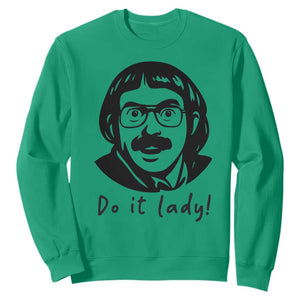 Funny Do It Lady Sweatshirt Mustache Guy Meme Parody TS02 Irish Green Print Your Wear