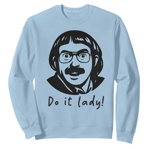 Funny Do It Lady Sweatshirt Mustache Guy Meme Parody TS02 Light Blue Print Your Wear