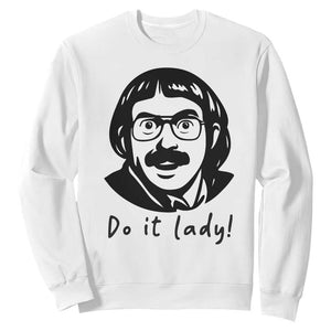 Funny Do It Lady Sweatshirt Mustache Guy Meme Parody TS02 White Print Your Wear