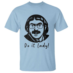 Funny Do It Lady T Shirt Mustache Guy Meme Parody TS02 Light Blue Print Your Wear