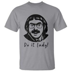 Funny Do It Lady T Shirt Mustache Guy Meme Parody TS02 Sport Gray Print Your Wear