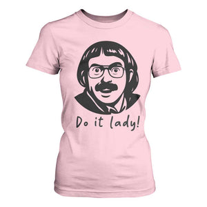 Funny Do It Lady T Shirt For Women Mustache Guy Meme Parody TS02 Light Pink Print Your Wear