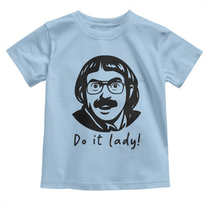 Funny Do It Lady Toddler T Shirt Mustache Guy Meme Parody TS02 Light Blue Print Your Wear
