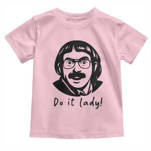 Funny Do It Lady Toddler T Shirt Mustache Guy Meme Parody TS02 Light Pink Print Your Wear
