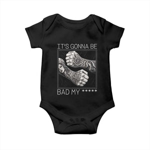Its Gonna Be Bad Slang Quote Baby Onesie Distressed Fighting Fists West Coast Tattoo Graphic
