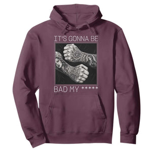 Its Gonna Be Bad Slang Quote Hoodie Distressed Fighting Fists West Coast Tattoo Graphic