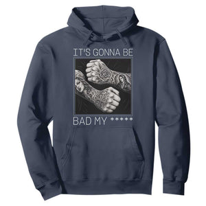 Its Gonna Be Bad Slang Quote Hoodie Distressed Fighting Fists West Coast Tattoo Graphic