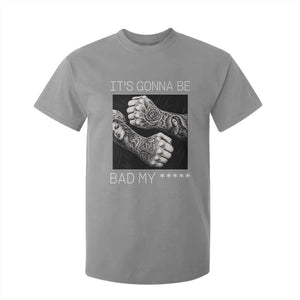 Its Gonna Be Bad Slang Quote T Shirt For Kid Distressed Fighting Fists West Coast Tattoo Graphic