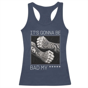 Its Gonna Be Bad Slang Quote Racerback Tank Top Distressed Fighting Fists West Coast Tattoo Graphic