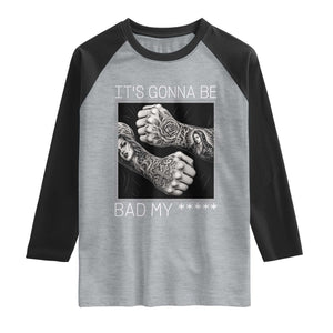 Its Gonna Be Bad Slang Quote Raglan Shirt Distressed Fighting Fists West Coast Tattoo Graphic
