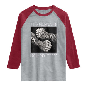 Its Gonna Be Bad Slang Quote Raglan Shirt Distressed Fighting Fists West Coast Tattoo Graphic
