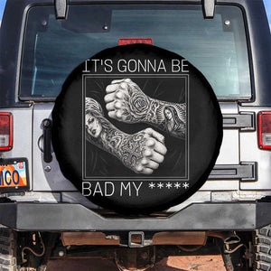 Its Gonna Be Bad Slang Quote Spare Tire Cover Distressed Fighting Fists West Coast Tattoo Graphic TS02 No hole Black Print Your Wear