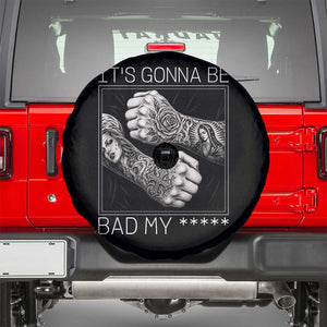 Its Gonna Be Bad Slang Quote Spare Tire Cover Distressed Fighting Fists West Coast Tattoo Graphic TS02 Black Print Your Wear
