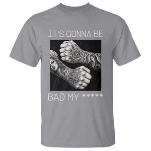 Its Gonna Be Bad Slang Quote T Shirt Distressed Fighting Fists West Coast Tattoo Graphic