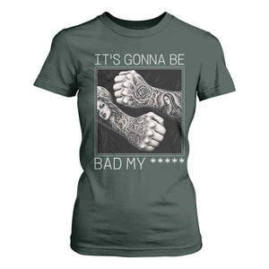 Its Gonna Be Bad Slang Quote T Shirt For Women Distressed Fighting Fists West Coast Tattoo Graphic