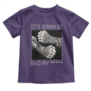 Its Gonna Be Bad Slang Quote Toddler T Shirt Distressed Fighting Fists West Coast Tattoo Graphic