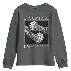 Its Gonna Be Bad Slang Quote Youth Sweatshirt Distressed Fighting Fists West Coast Tattoo Graphic