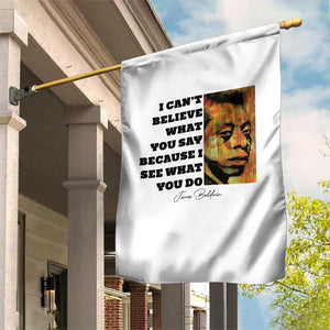 Inspiring James Baldwin Civil Rights Quote Portrait Garden Flag I Cant Believe What You Say Because I See What You Do