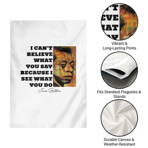 Inspiring James Baldwin Civil Rights Quote Portrait Garden Flag I Cant Believe What You Say Because I See What You Do