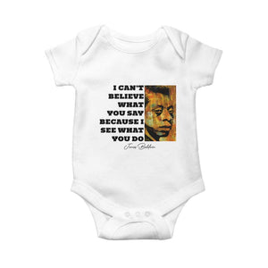 Inspiring James Baldwin Civil Rights Quote Portrait Baby Onesie I Cant Believe What You Say Because I See What You Do