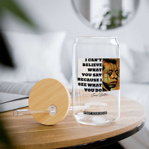 Inspiring James Baldwin Civil Rights Quote Portrait Glass Can I Cant Believe What You Say Because I See What You Do