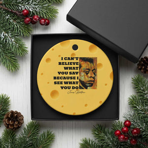 Inspiring James Baldwin Civil Rights Quote Portrait Ceramic Ornament I Cant Believe What You Say Because I See What You Do