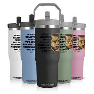 Inspiring James Baldwin Civil Rights Quote Portrait Flip Straw Tumbler I Cant Believe What You Say Because I See What You Do