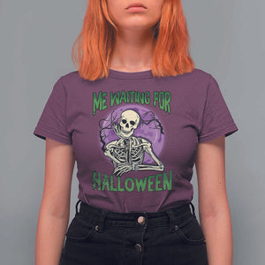 Funny Skeleton T Shirt For Women Me Waiting For Halloween Skeleton Funny Halloween Costume TS02 Maroon Print Your Wear