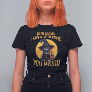 Funny Cat Karma T Shirt For Women Dear Karma I Have List Of People You Missed Black Cat Witch TS02 Black Print Your Wear